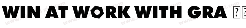 Win at Work With Gra字体转换